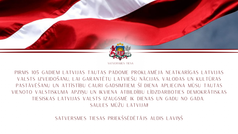 Satversmes tiesa sveic Latvijas Republikas proklamēšanas 105. gadadienā!